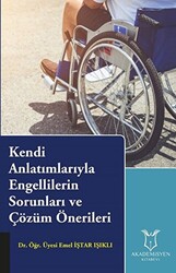 Kendi Anlatımlarıyla Engellilerin Sorunları ve Çözüm Önerileri - 1