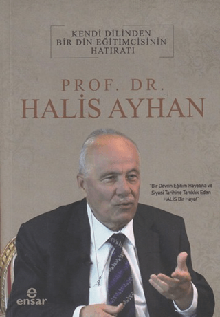 Kendi Dilinden Bir Din Eğitimcisinin Hatıratı - Prof. Dr. Halis Ayhan - 1