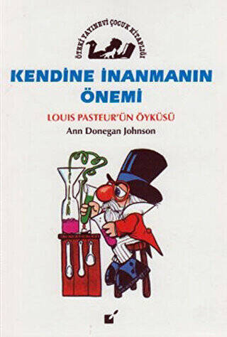 Kendine İnanmanın Önemi - Louis Pasteur`un Öyküsü - 1