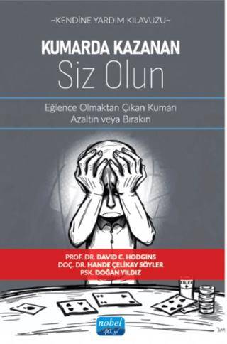 Kendine Yardım Kılavuzu - Kumarda Kazanan Siz Olun - Eğlence Olmaktan Çıkan Kumarı Azaltın veya Bırakın - 1