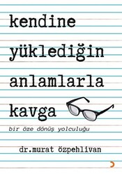 Kendine Yüklediğin Anlamlarla Kavga - 1