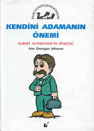 Kendini Adamanın Önemi - Albert Schweitzer`in Öyküsü - 1