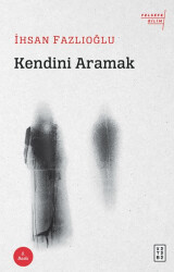 Kendini Aramak - Ketebe Yayınları