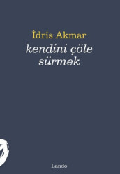 Kendini Çöle Sürmek - Lando Yayınları