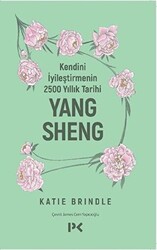 Kendini İyileştirmenin 2500 Yıllık Tarihi: Yang Sheng - 1