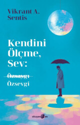 Kendini Ölçme, Sev: Özsaygı Özsevgi - Okuyan Us Yayınları