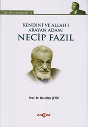 Kendini ve Allah’ı Arayan Adam: Necip Fazıl - 1