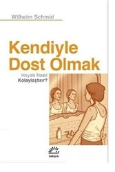 Kendiyle Dost Olmak Hayatı Nasıl Kolaylaştırır? - 1