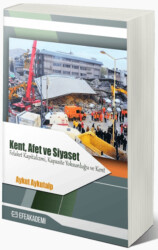 Kent, Afet ve Siyaset - Felaket Kapitalizmi, Kapasite Yoksunluğu ve Kent - Efe Akademi Yayınları