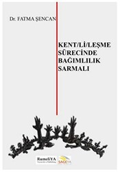 Kent-li-leşme Sürecinde Bağımlılık Sarmalı - Rumeliya Yayıncılık