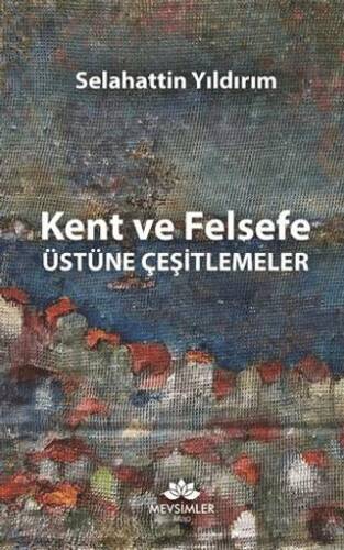 Kent ve Felsefe Üstüne Çeşitlemeler - 1