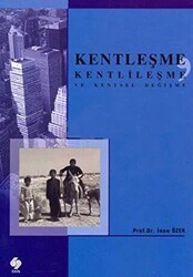 Kentleşme, Kentlileşme ve Kentsel Değişme - 1