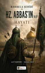 Kerbela Şehidi HZ. Abbas’ın a.s Hayatı - İkrar Yayınevi