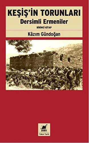 Keşiş`in Torunları Dersimli Ermeniler Birinci Kitap - 1