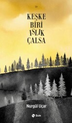 Keşke Biri Islık Çalsa - Şule Yayınları