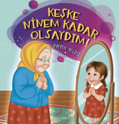 Keşke Ninem Kadar Olsaydım - Gülbey Yayınları