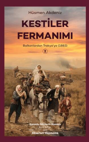 Kestiler Fermanımı 2 - Balkanlardan Trakya’ya 1883 - 1