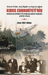 Kıbrıs Cumhuriyeti`nin Kuruluş Süreci ve Sorgulanan Varlığı 1878-1964 - 1