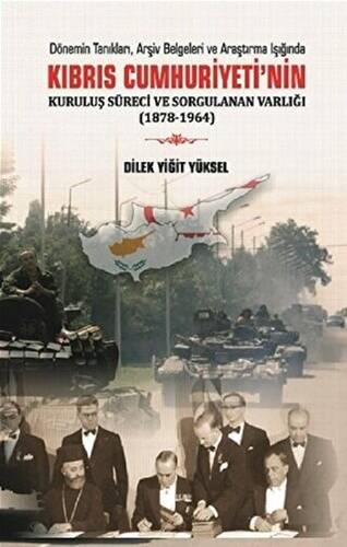 Kıbrıs Cumhuriyeti`nin Kuruluş Süreci ve Sorgulanan Varlığı 1878-1964 - 1