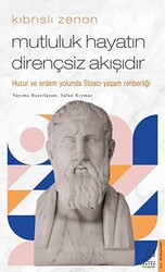 Kıbrıslı Zenon - Mutluluk Hayatın Dirençsiz Akışıdır - 1