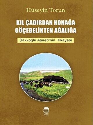 Kıl Çadırdan Konağa Göçebelikten Ağalığa - 1