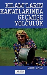 Kılam’ların Kanatlarında Geçmişe Yolculuk - Arion Yayınevi
