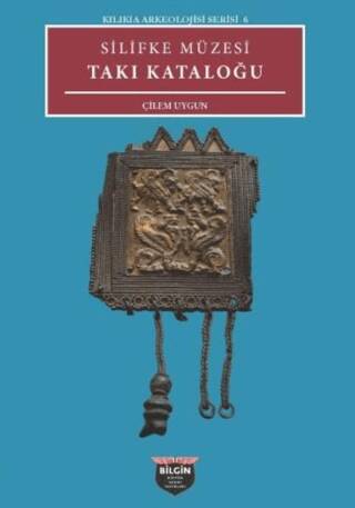 Kilikia Arkeolojisi Serisi 6 - Silifke Müzesi Takı Kataloğu - 1
