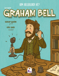 Kim Bilebilirdi ki? - Alexander Graham Bell - İndigo Çocuk