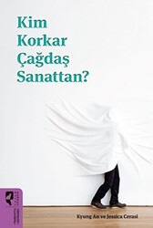 Kim Korkar Çağdaş Sanattan? - 1