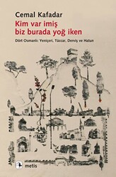 Kim Var İmiş Biz Burada Yoğ İken - Metis Yayınları