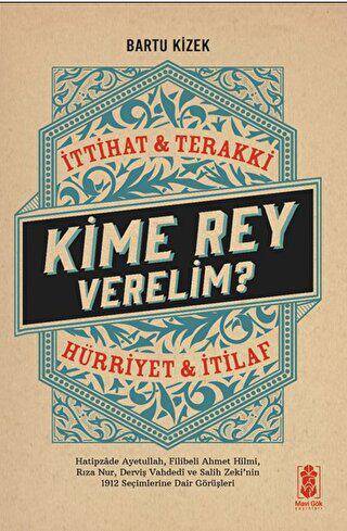 Kime Rey Verelim? İttihat Terakki Mi? Hürriyet ve İtilaf Mı? - 1