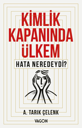 Kimlik Kapanında Ülkem Hata Neredeydi? - 1