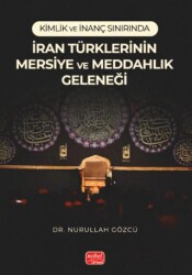Kimlik ve İnanç Sınırında- İran Türklerinin Mersiye ve Meddahlık Geleneği - 1