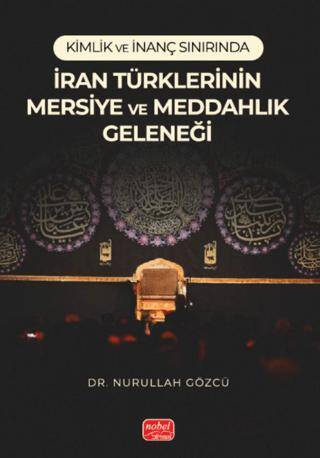 Kimlik ve İnanç Sınırında- İran Türklerinin Mersiye ve Meddahlık Geleneği - 1