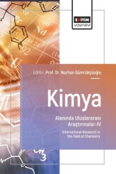Kimya Alanında Uluslararası Araştırmalar - IV - Eğitim Yayınevi - Bilimsel Eserler