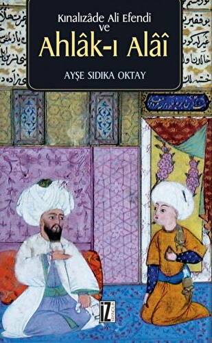 Kınalızade Ali Efendi ve Ahlak-ı Alai - 1
