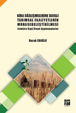Kira Sözleşmelerine Dayalı Tarımsal Faaliyetlerin Muhasebeleştirilmesi Sektöre Özgü Örnek Uygulamalarla - 1