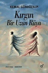 Kırgın Bir Uzun Rüya - Alkali Kitap