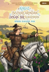 Kırgız Bozkırlarından Doğan Bir Kahraman Bişkek Bahadır Han - Kültür Ajans Yayınları