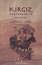 Kırgız Destanları 12 - Seyitbek - Türk Dil Kurumu Yayınları