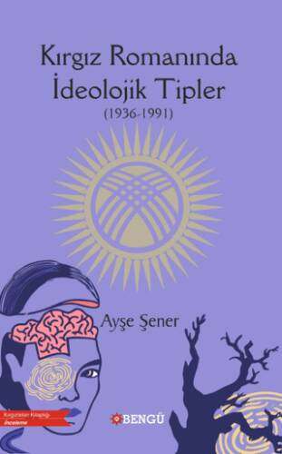 Kırgız Romanında İdeolojik Tipler 1936-1991 - 1