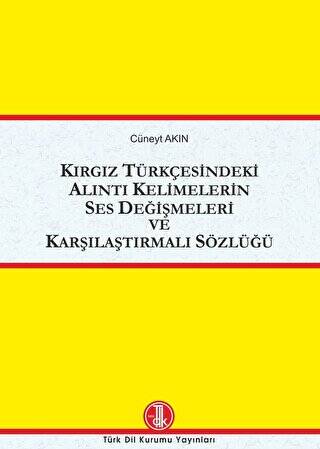 Kırgız Türkçesindeki Alıntı Kelimelerin Ses Değişmeleri ve Karşılaştırmalı Sözlüğü - 1