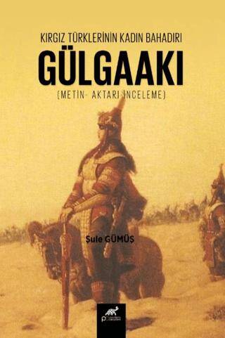 Kırgız Türklerinin Kadın Bahadırı: Gülgaakı - 1