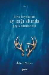 Kırık Boynuzları Ay Işığı Altında Geyik Sürülerinin - Şule Yayınları