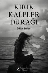 Kırık Kalpler Durağı - Fısıldayan Kalemler Yayınevi