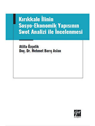 Kırıkkale İlinin Sosyo-Ekonomik Yapısının Swot Analizi ile İncelenmesi - 1