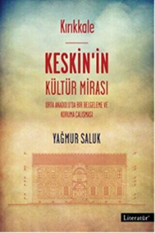 Kırıkkale Keskin’in Kültür Mirası - 1