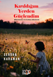 Kırıldığım Yerden Güçlendim - Tilki Kitap