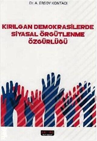 Kırılgan Demokrasilerde Siyasal Örgütlenme Özgürlüğü - 1