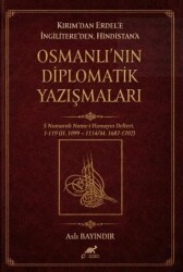 Kırım’dan Erdel’e İngilitere’den Hindistan’a Osmanlı’nın Diplomatik Yazışmaları - Paradigma Akademi Yayınları